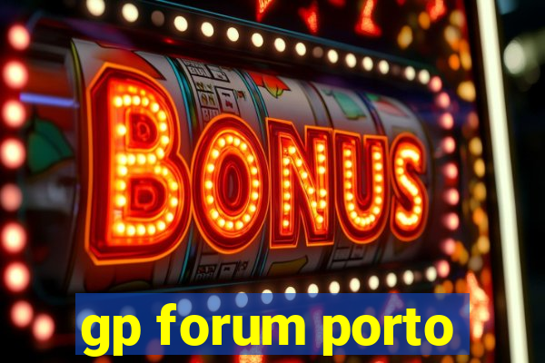 gp forum porto